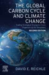9780443187759-0443187754-The Global Carbon Cycle and Climate Change: Scaling Ecological Energetics from Organism to the Biosphere