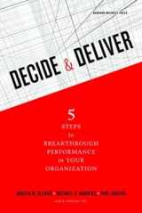 9781422147573-1422147576-Decide and Deliver: Five Steps to Breakthrough Performance in Your Organization