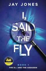 9781738443314-1738443310-I, SAID THE FLY: A gripping crime thriller (Book 1 - The D.I. and the assassin)