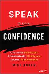 9781394159741-1394159749-Speak with Confidence: Overcome Self-Doubt, Communicate Clearly, and Inspire Your Audience