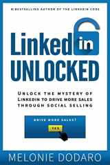 9781987473780-1987473787-LinkedIn Unlocked: Unlock the Mystery of LinkedIn to Drive More Sales Through Social Selling