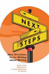 9781607328414-1607328410-Next Steps: New Directions for/in Writing about Writing
