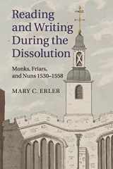 9781316601938-1316601935-Reading and Writing during the Dissolution: Monks, Friars, and Nuns 1530–1558