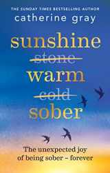 9781783255405-1783255404-Sunshine Warm Sober: The unexpected joy of being sober – forever