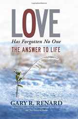 9781401917234-1401917232-Love Has Forgotten No One: The Answer to Life