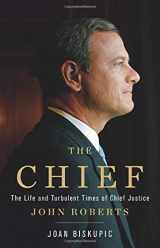 9780465093274-0465093272-The Chief: The Life and Turbulent Times of Chief Justice John Roberts