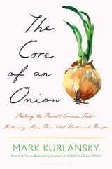 9781635575934-1635575931-The Core of an Onion: Peeling the Rarest Common Food―Featuring More Than 100 Historical Recipes