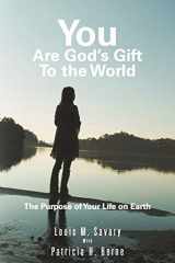 9781452566443-1452566445-You are God's Gift to the World: The Purpose of Your Life on Earth