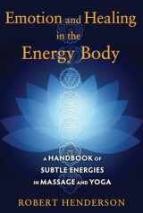 9781620554272-1620554275-Emotion and Healing in the Energy Body: A Handbook of Subtle Energies in Massage and Yoga