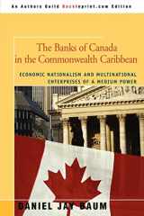 9780595476039-0595476031-The Banks of Canada in the Commonwealth Caribbean: Economic Nationalism and Multinational Enterprises of a Medium Power
