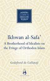9781851684045-1851684042-Ikhwan al-Safa': A Brotherhood of Idealists on the Fringe of Orthodox Islam (Makers of the Muslim World)