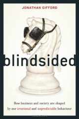 9789814351294-9814351296-Blindsided: How Business And Society Are Shaped By Our Irrational And Unpredictable Behavior