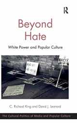 9781472427465-1472427467-Beyond Hate: White Power and Popular Culture (The Cultural Politics of Media and Popular Culture)