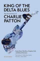 9781621906612-1621906612-King of the Delta Blues: The Life and Music of Charlie Patton (Charles K. Wolfe Music Series)