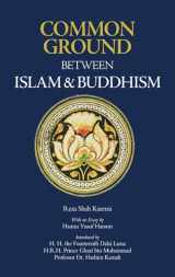 9781891785627-1891785621-Common Ground Between Islam and Buddhism: Spiritual and Ethical Affinities
