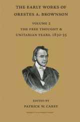 9780874626766-0874626765-The Early Works of Orestes A. Brownson: The Free Thought and Unitarian Years, 1830-35 (Marquette Studies in Theology)