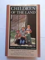 9780226202662-0226202666-Children of the Land: Adversity and Success in Rural America (The John D. and Catherine T. MacArthur Foundation Series on Mental Health and Development, Studies on Successful Adolescent Development)