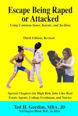 9781727557329-1727557328-Escape Being Raped or Attacked: Using common sense, Karate, and Ju-Jitsu (Third Edition)
