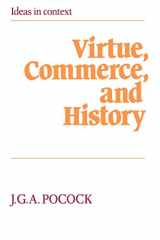 9780521276603-0521276608-Virtue, Commerce, and History: Essays on Political Thought and History, Chiefly in the Eighteenth Century (Ideas in Context, Series Number 2)