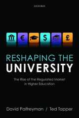 9780199659821-0199659826-Reshaping the University: The Rise of the Regulated Market in Higher Education