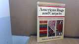 9780688033255-0688033253-American Rugs and Carpets from the Seventeenth Century to Modern Times