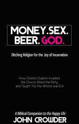 9780977082667-0977082660-Money. Sex. Beer. God.