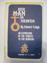 9780884070016-0884070018-Our Man in heaven;: An exposition of the Epistle to the Hebrews