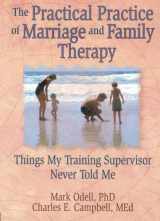 9780789004314-0789004313-The Practical Practice of Marriage and Family Therapy (Haworth Marriage and the Family,)