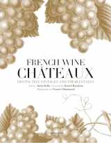 9782080201379-2080201379-French Wine Chateaux: Distinctive Vintages and Their Estates