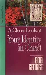9781565070844-1565070844-A Closer Look at Your Identity in Christ (Classic Christianity Study Series)