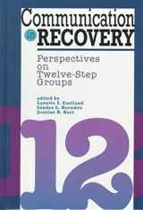 9781572731875-1572731877-Communication in Recovery: Perspectives on Twelve-Step Groups (Hampton Press Communication Series: Health Communication)