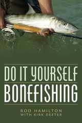9781493048762-1493048767-Do It Yourself Bonefishing