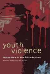 9780875531885-0875531881-Youth Violence: Interventions for Health Care Providers