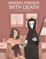 9781632280596-1632280590-Making Friends With Death: A Field Guide for Your Impending Last Breath (To Be Read, Ideally, Before It's Imminent!)
