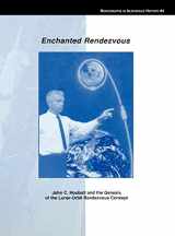 9781780393346-1780393342-Enchanted Rendezvous: John C. Houbolt and the Genesis of the Lunar-Orbit Rendezvous Concept. Monograph in Aerospace History, No. 4, 1995