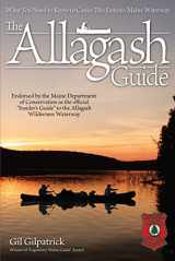 9781565234888-156523488X-The Allagash Guide: What You Need to Know to Canoe this Famous Maine Waterway (Fox Chapel Publishing) Winner of the Legendary Maine Guide Award and Endorsed by the Maine Department of Conservation