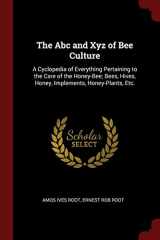 9781375782715-1375782711-The Abc and Xyz of Bee Culture: A Cyclopedia of Everything Pertaining to the Care of the Honey-Bee; Bees, Hives, Honey, Implements, Honey-Plants, Etc.