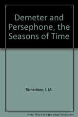 9780893758639-0893758639-Demeter and Persephone, the Seasons of Time