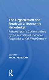 9780367297473-0367297477-The Organization and Retrieval of Economic Knowledge: Proceedings of a Conference held by the International Economic Association at Kiel, West Germany