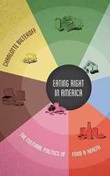 9780822355441-0822355442-Eating Right in America: The Cultural Politics of Food and Health