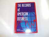 9780931828454-0931828457-The Records of American Business