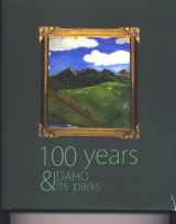9780981853703-0981853706-100 Years Idaho and Its Parks (SIGNED)