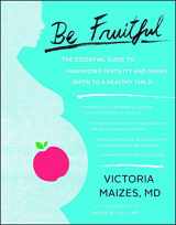 9781451645477-1451645473-Be Fruitful: The Essential Guide to Maximizing Fertility and Giving Birth to a Healthy Child