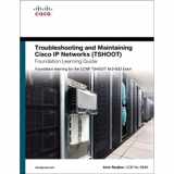 9781587058769-1587058766-Troubleshooting and Maintaining Cisco Ip Networks Tshoot Foundation Learning Guide: Foundation Learning for the CCNP TSHOOT 642-832 (Self-Study Guide)