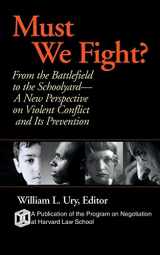9780787961039-0787961035-Must We Fight?: From The Battlefield to the Schoolyard - A New Perspective on Violent Conflict and Its Prevention