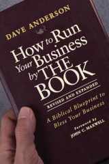 9781118022375-1118022378-How to Run Your Business by THE BOOK: A Biblical Blueprint to Bless Your Business