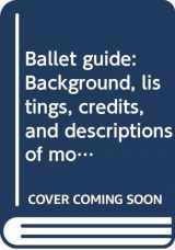 9780445086210-0445086211-Ballet guide: Background, listings, credits, and descriptions of more than five hundred of the world's major ballets : illustrated with photographs