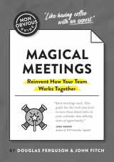 9781646870264-1646870263-The Non-Obvious Guide to Magical Meetings (Reinvent How Your Team Works Together) (Non-Obvious Guides)