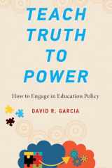 9780262543224-0262543222-Teach Truth to Power: How to Engage in Education Policy