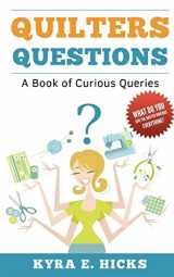 9780982479643-0982479646-Quilters Questions: A Book of Curious Queries